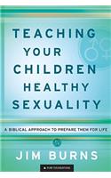 Teaching Your Children Healthy Sexuality – A Biblical Approach to Prepare Them for Life