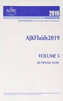 Print proceedings of the ASME - JSME - KSME Joint Fluids Engineering Conference 2019 (AJKFluids2019), Volume 5