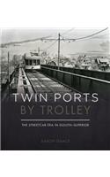 Twin Ports by Trolley