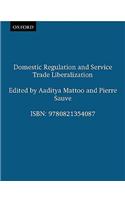 Domestic Regulation and Service Trade Liberalization
