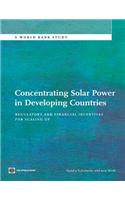 Concentrating Solar Power in Developing Countries: Regulatory and Financial Incentives for Scaling Up(World Bank Studies)