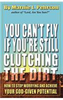 You Can't Fly If You're Still Clutching the Dirt