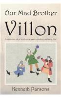 Our Mad Brother Villon