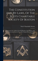 Constitution And By-laws, Of The Scots Charitable Society Of Boston: (instituted 1657, ) With A List Of Members And Officers, And Many Interesting Extracts From The Original Records Of The Society