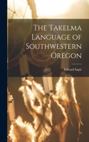 Takelma Language of Southwestern Oregon