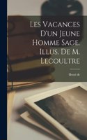 Les vacances d'un jeune homme sage. Illus. de M. Lecoultre