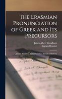 Erasmian Pronunciation of Greek and Its Precursors