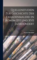 Quellenstudien Zur Geschichte Der Fassadenmalerei in Rom Im XVI Und XVII Jahrhundert