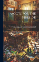 Fagots for the Fireside
