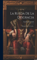 Rueda De La Desgracia: Manuscrito De Un Conde...