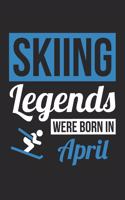 Skiing Notebook - Skiing Legends Were Born In April - Skiing Journal - Birthday Gift for Skier