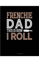 Frenchie Dad This Is How I Roll: 8 Column Ledger(1203 8 Column Ledger)