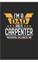 I'm a Dad and a Carpenter Nothing Scares Me: 6x9 inches college ruled notebook, 120 Pages, Composition Book and Journal, funny gift for your favorite Dad and Carpenter