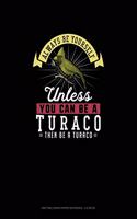 Always Be Yourself Unless You Can Be A Turaco Then Be A Turaco: Knitting Graph Paper Notebook - 4:5 Ratio(302 Knitting Graph Paper Notebook - 4:5 Ratio)
