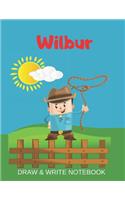 Wilbur Draw & Write Notebook: Personalized with Name for Boys who Love Cowboys / With Picture Space and dashed mid-line(89 Wild West)