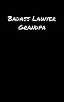 Badass Lawyer Grandpa: A soft cover blank lined journal to jot down ideas, memories, goals, and anything else that comes to mind.