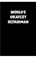 World's Okayest Repairman Notebook - Repairman Diary - Repairman Journal - Funny Gift for Repairman