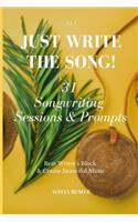 Just Write The Song! 31 Songwriting Sessions and Prompts