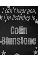 I can't hear you, I'm listening to Colin Blunstone creative writing lined notebook: Promoting band fandom and music creativity through writing...one day at a time