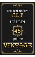 Ich Bin Nicht Alt Ich Bin 45 Jahre Vintage: Liniertes Journal / Notizbuch - Elegantes Und Lustiges Geschenk zum 45. Geburtstag - Lustige Und Praktische Alternative Zur Geburtstagskarte - Gebur