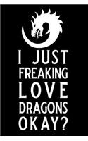 I Just Freaking Love Dragons Okay