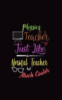 Physics Teacher Just Like a Normal Teacher But Much Cooler