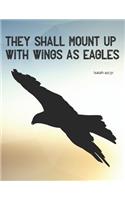 They shall mount up with wings as eagles Isaiah 40: 31: A Prayer Journal Logbook For Your Daily Prayers, What You Are Grateful For And What Inspires You