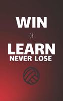 Wir Or Learn Never Lose: Volleyball Journal & Sport Notebook Motivation Quotes - Diary To Write In (110 Lined Pages, 6 x 9 in) Gift For Fans, Coach, School, Students, Teache