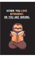 Either You Love Keyboardist, Or You Are Wrong.: Blank Lined Notebook Journal With A Cute and Lazy Sloth Reading