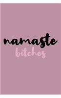 Namaste Bitches