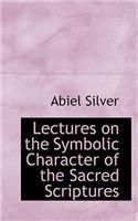 Lectures on the Symbolic Character of the Sacred Scriptures