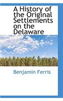 A History of the Original Settlements on the Delaware: (English)