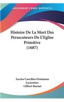 Histoire De La Mort Des Persecuteurs De L'Eglise Primitive (1687)