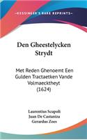 Den Gheestelycken Strydt: Met Reden Ghenoemt Een Gulden Tractaetken Vande Volmaecktheyt (1624)