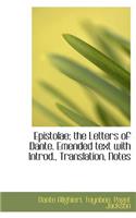 Epistolae; the Letters of Dante. Emended text with Introd., Translation, Notes: (English)