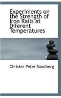 Experiments on the Strength of Iron Rails at Diferent Temperatures