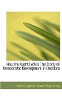 How the World Votes the Story of Democratic Development in Elections