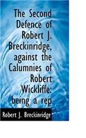 The Second Defence of Robert J. Breckinridge, Against the Calumnies of Robert Wickliffe