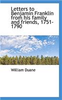 Letters to Benjamin Franklin from His Family and Friends, 1751-1790: (English)