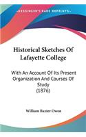 Historical Sketches Of Lafayette College