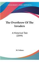 Overthrow Of The Invaders: A Historical Tale (1844)