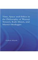 Time, Space, and Ethics in the Thought of Martin Heidegger, Watsuji Tetsuro, and Kuki Shuzo