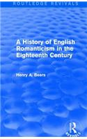 A History of English Romanticism in the Eighteenth Century (Routledge Revivals)
