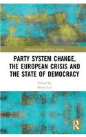 Party System Change, the European Crisis and the State of Democracy