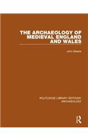 The Archaeology of Medieval England and Wales