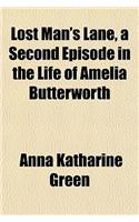Lost Man's Lane, a Second Episode in the Life of Amelia Butterworth