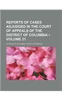 Reports of Cases Adjudged in the Court of Appeals of the District of Columbia (Volume 21): (English)