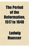The Period of the Reformation, 1517 to 1648