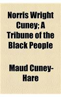 Norris Wright Cuney; A Tribune of the Black People