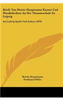 Briefe Von Moritz Hauptmann Kantor Und Musikdirektor An Der Thomasschule Zu Leipzig